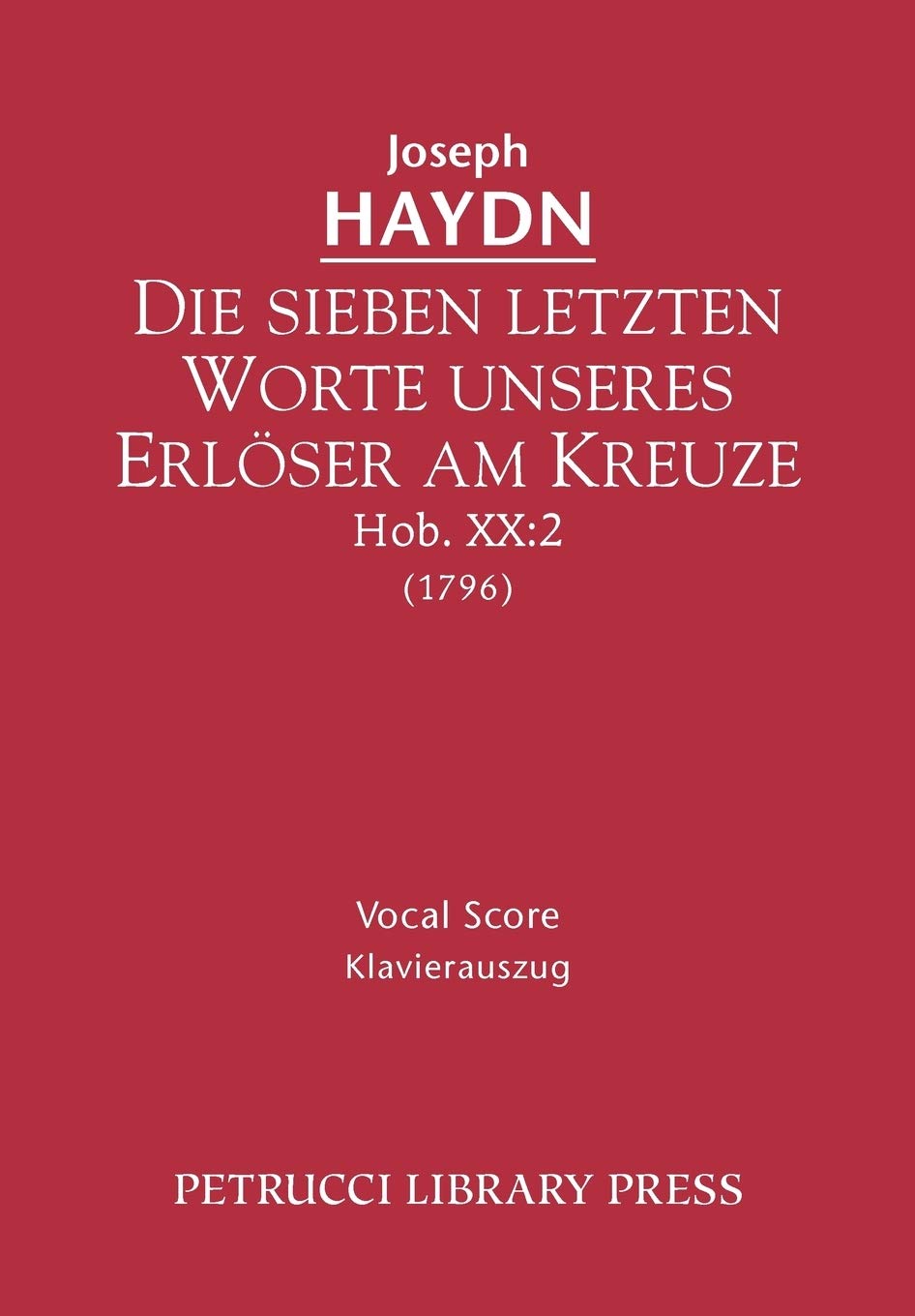 Die sieben letzten Worte unseres Erlöser am Kreuze, Hob.XX:2: Vocal score Art & Literature