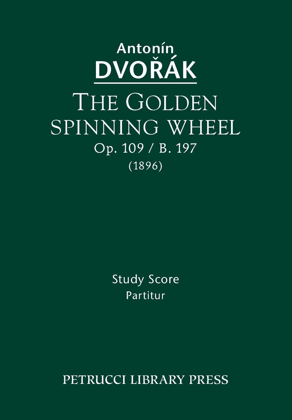 The Golden Spinning Wheel, Op.109 / B.197: Study score Art & Literature