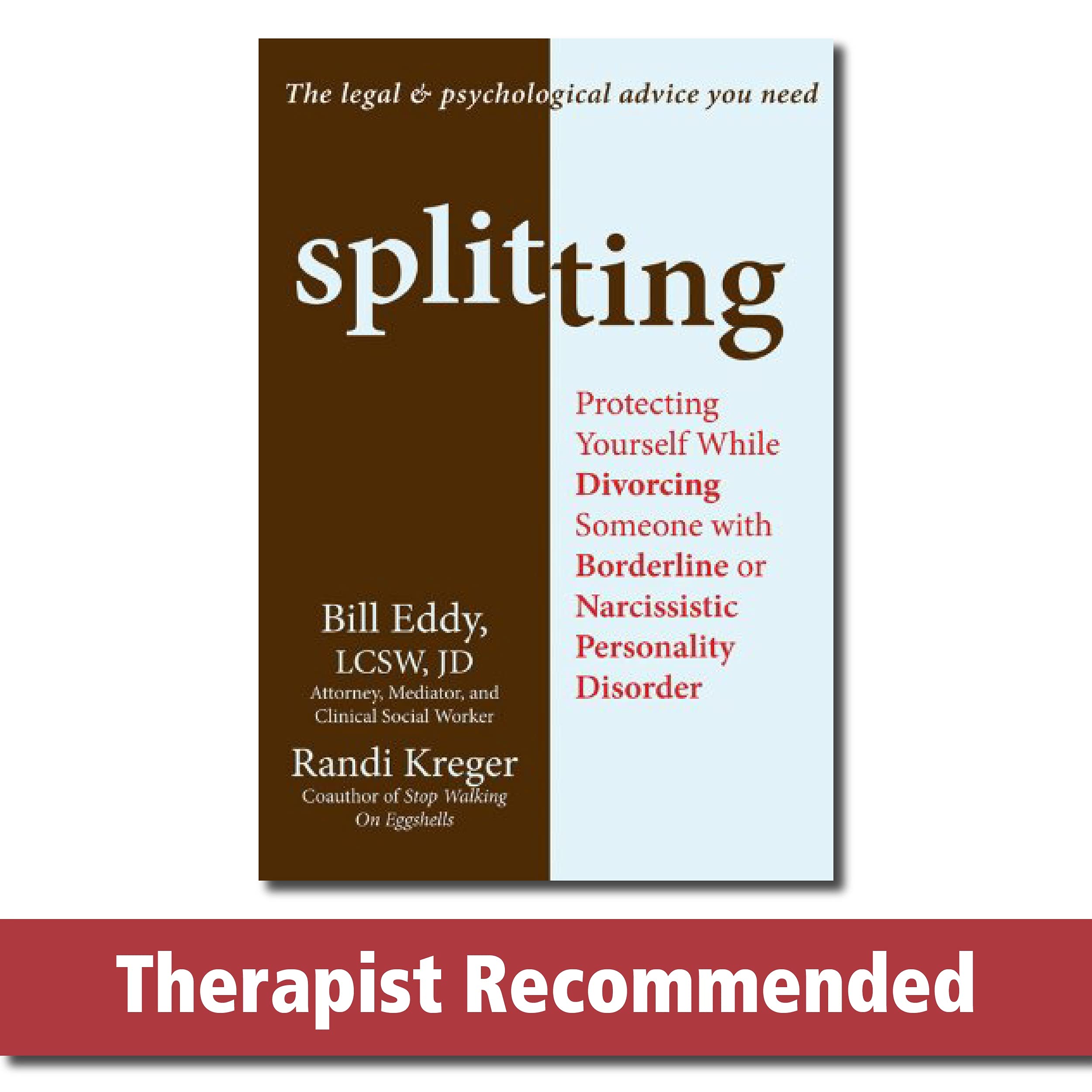 Splitting: Protecting Yourself While Divorcing Someone With Borderline or Narcissistic Personality Disorder Parents & Children