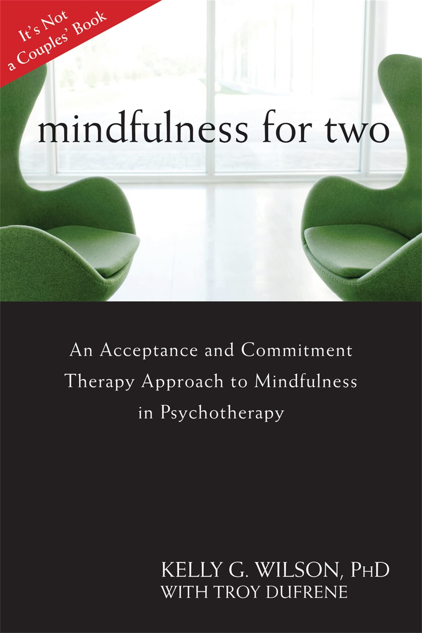 Mindfulness For Two: An Acceptance and Commitment Therapy Approach to Mindfulness in Psychotherapy Medicine