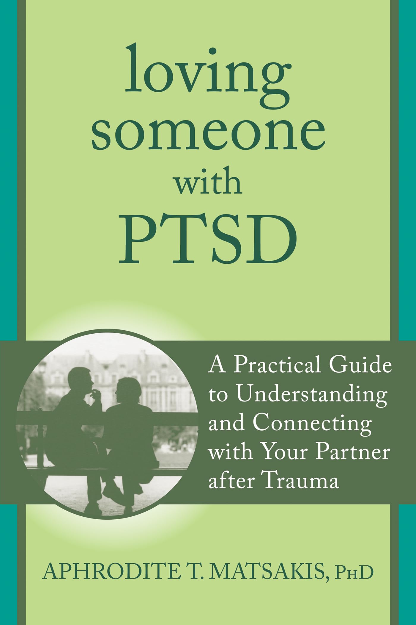 Loving Someone with PTSD: A Practical Guide to Understanding and Connecting with Your Partner after Trauma (New Harbinger Loving Someone Series) Medicine