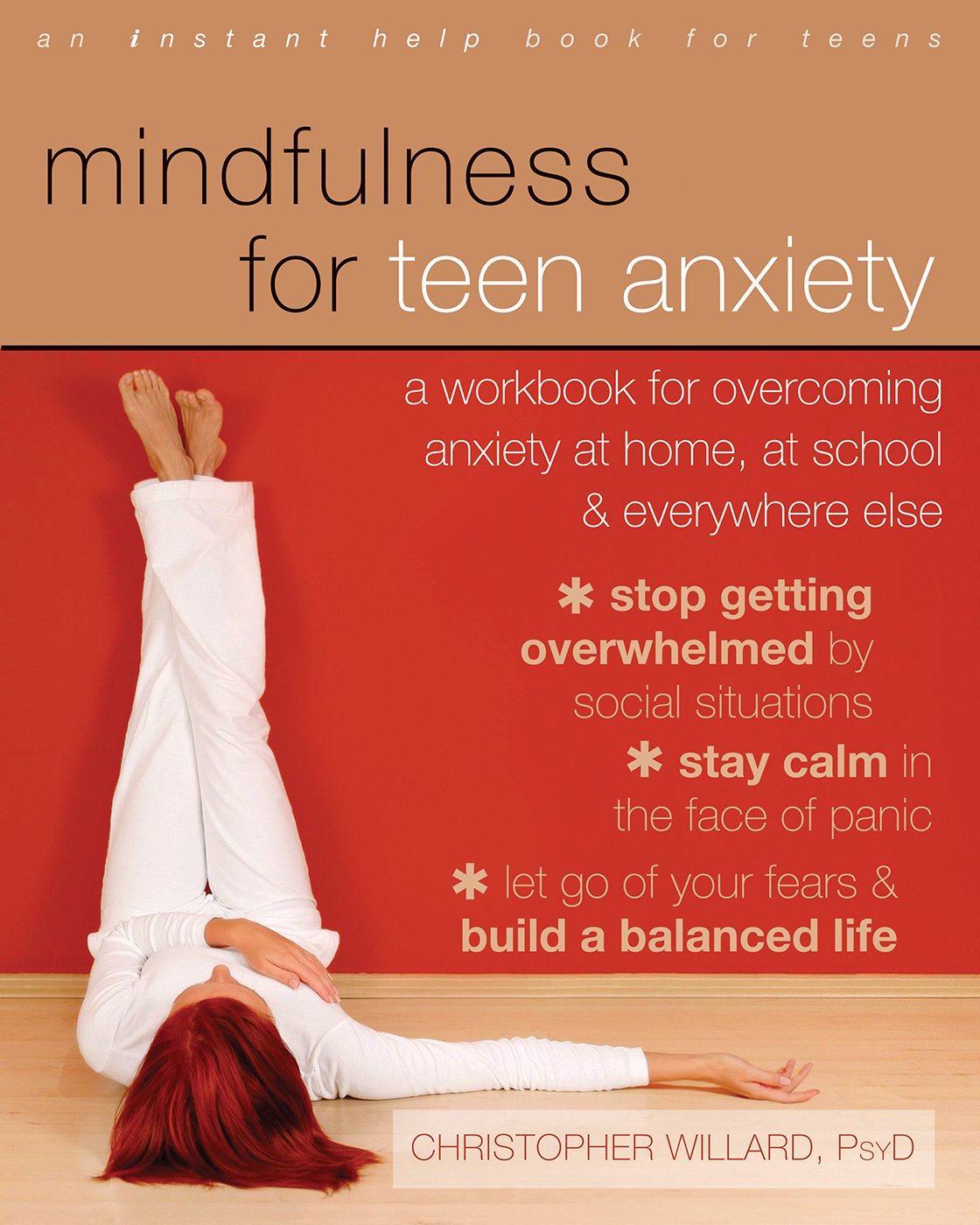 Mindfulness for Teen Anxiety: A Workbook for Overcoming Anxiety at Home, at School & Everywhere Else: A Workbook for Overcoming Anxiety at Home, at ... Else (An Instant Help Book for Teens) Health, Nutrition & Fitness