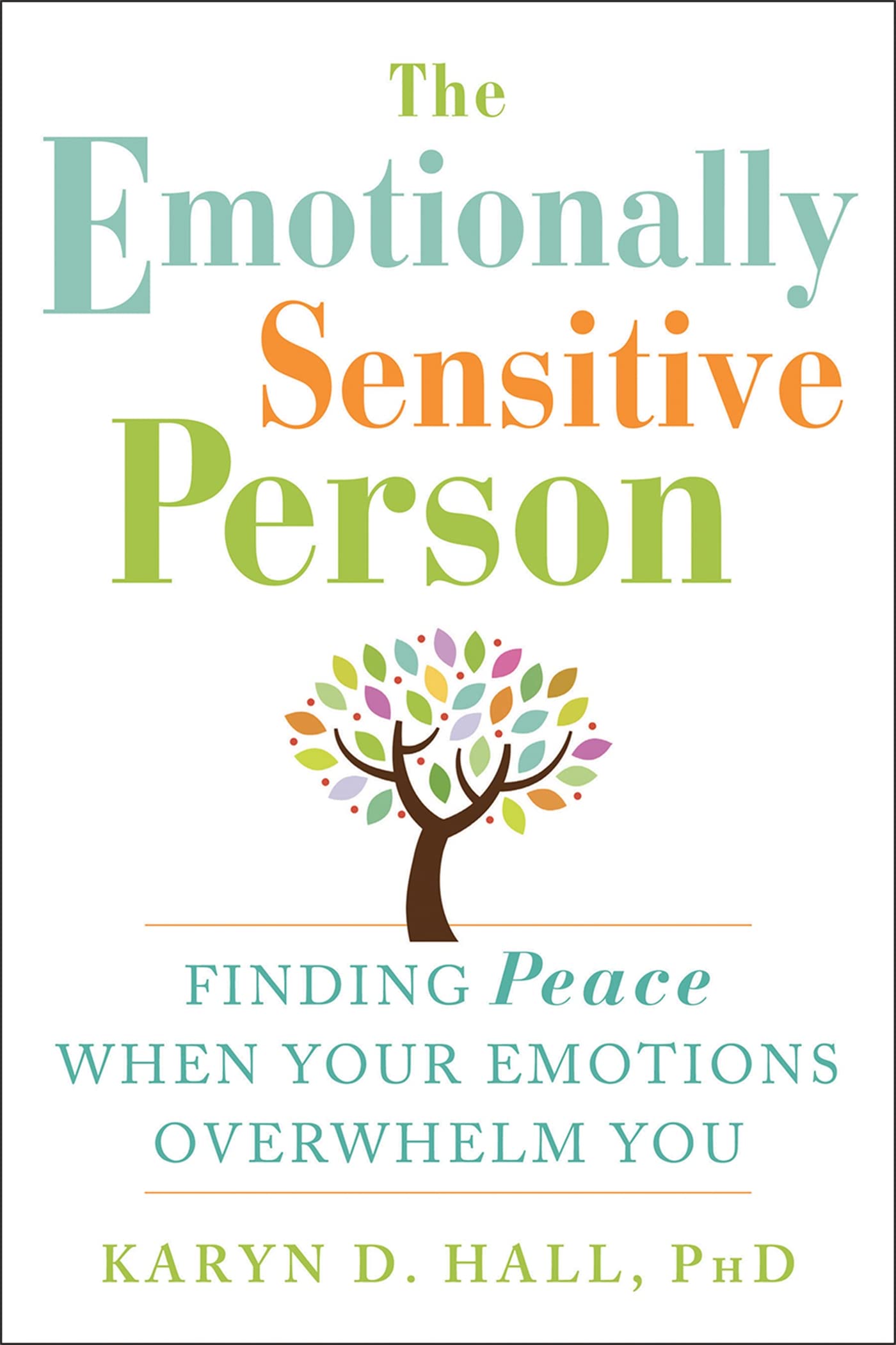 The Emotionally Sensitive Person: Finding Peace When Your Emotions Overwhelm You book