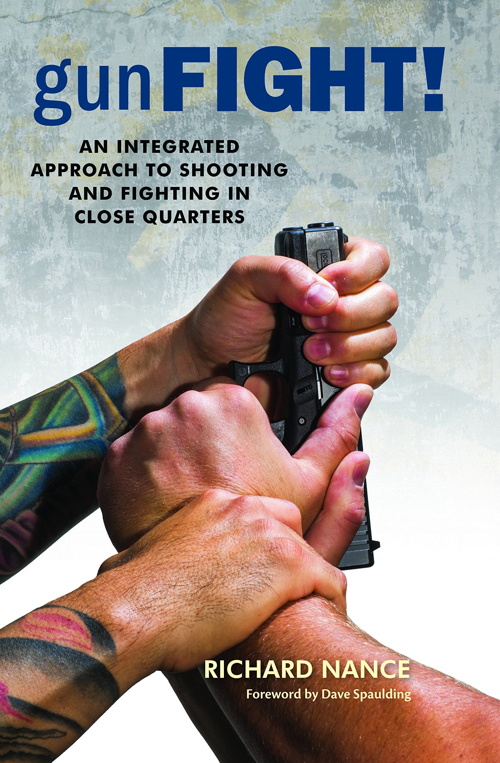 Gunfight!: An Integrated Approach to Shooting and Fighting in Close Quarters Politics & History