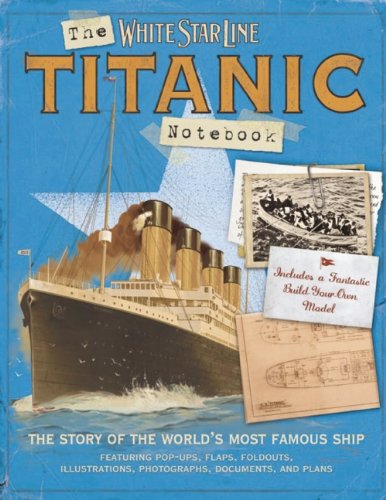 The Titanic Notebook: The Story of the World's Most Famous Ship Non-fiction