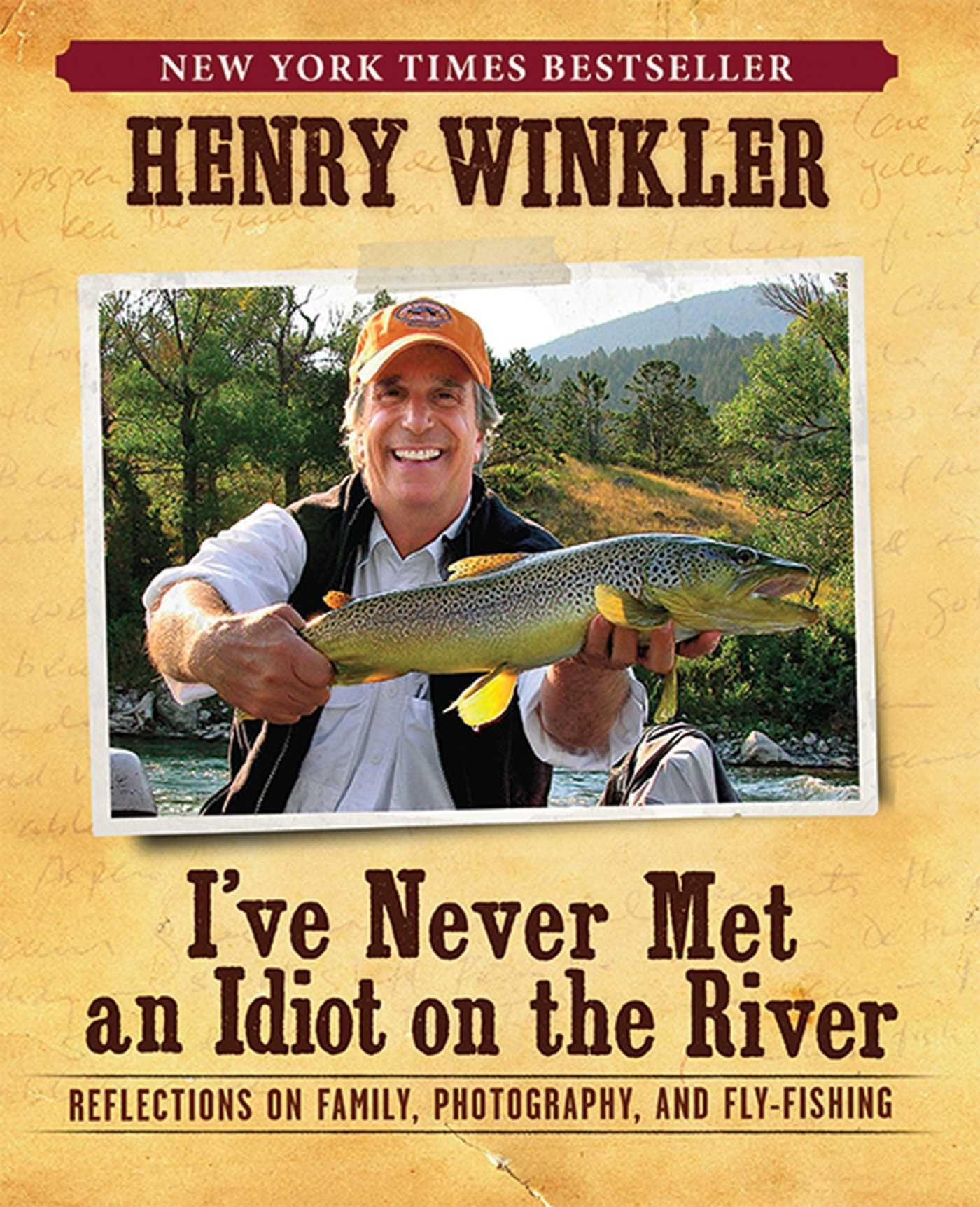 I'VE NEVER MET AN IDIOT ON THE RIVER: Reflections on Family, Photography, and Fly-Fishing Art & Literature