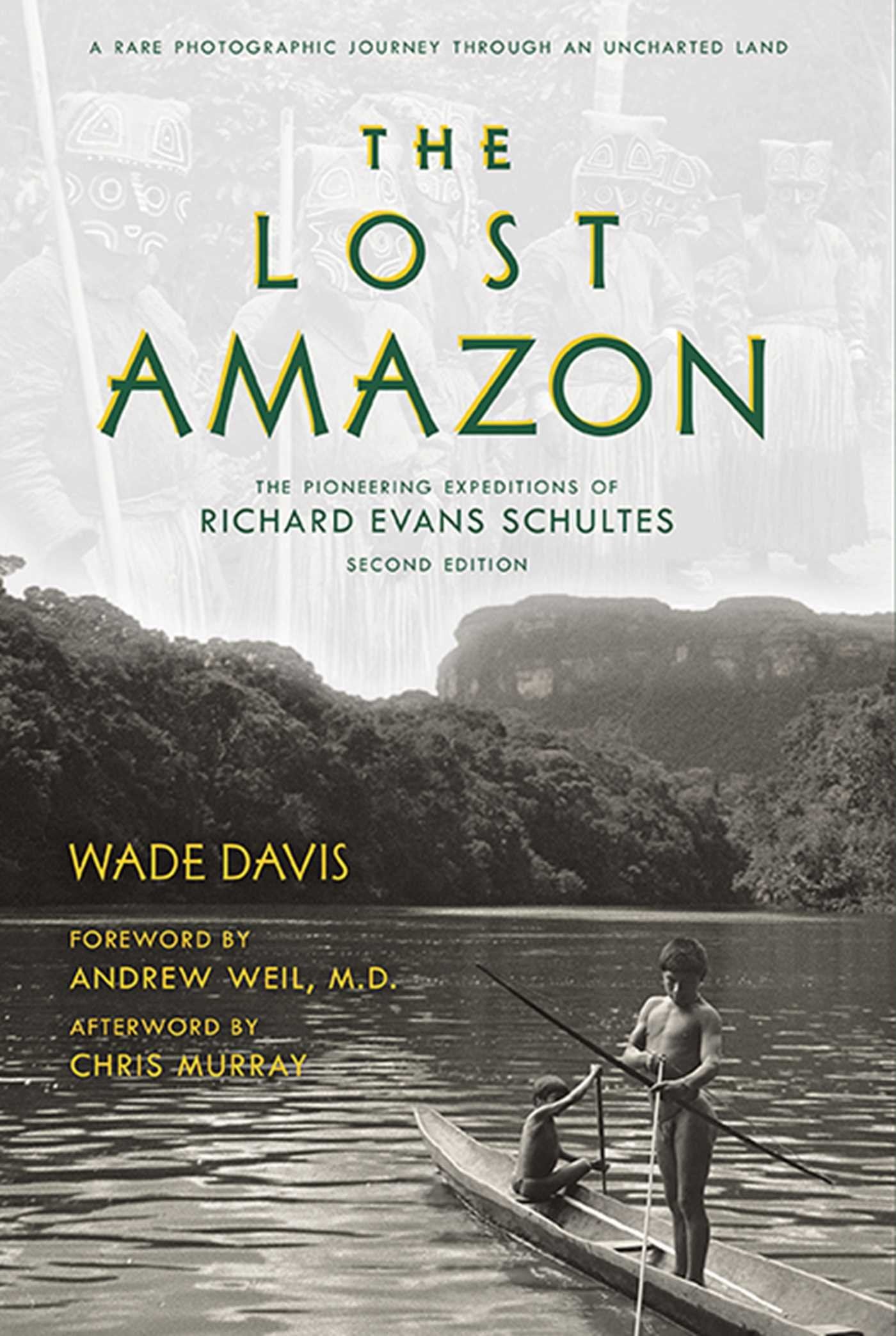The Lost Amazon: The Pioneering Expeditions of Richard Evans Schultes book