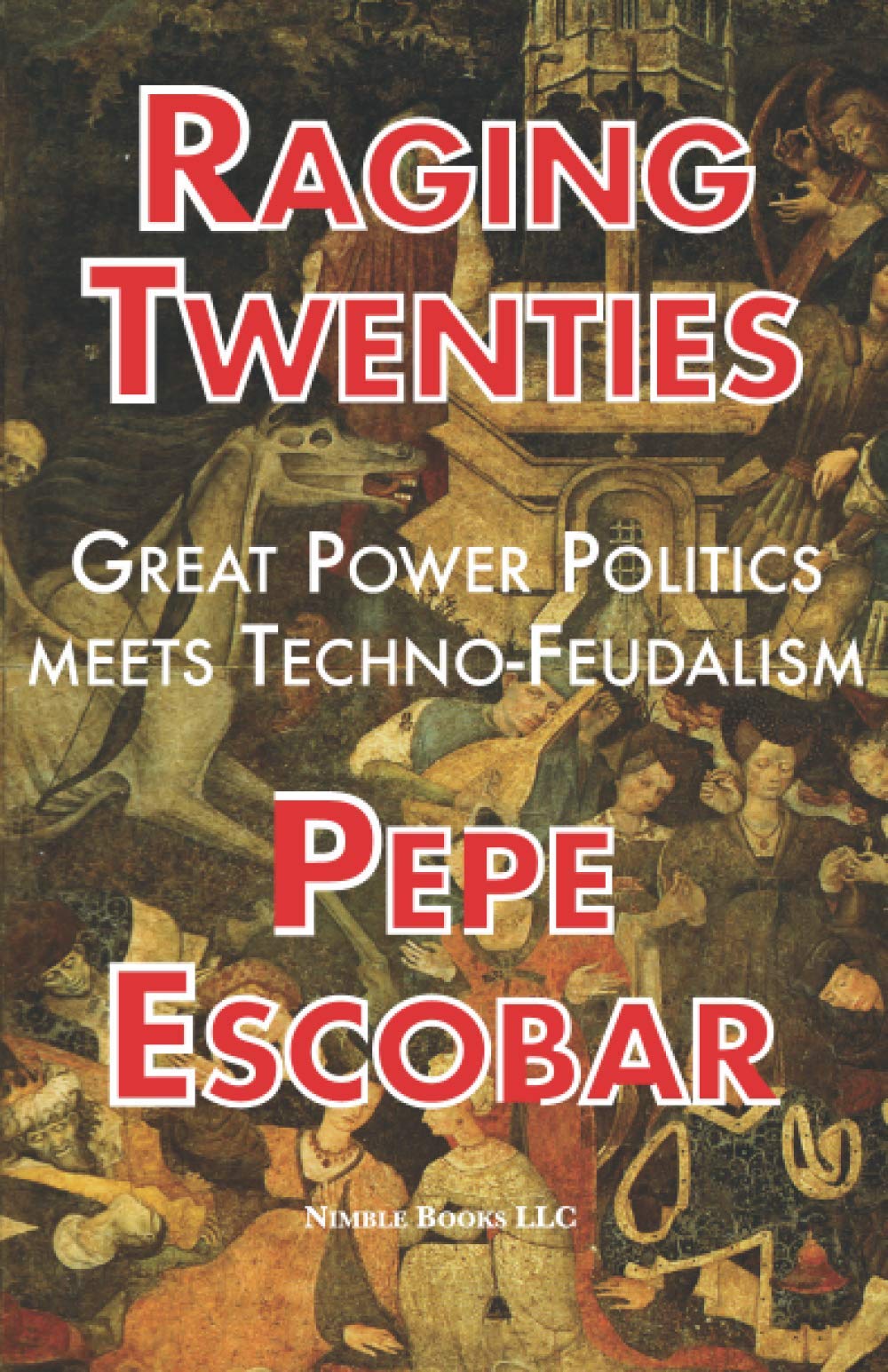 Raging Twenties: Great Power Politics Meets Techno-Feudalism in the Era of COVID-19 book