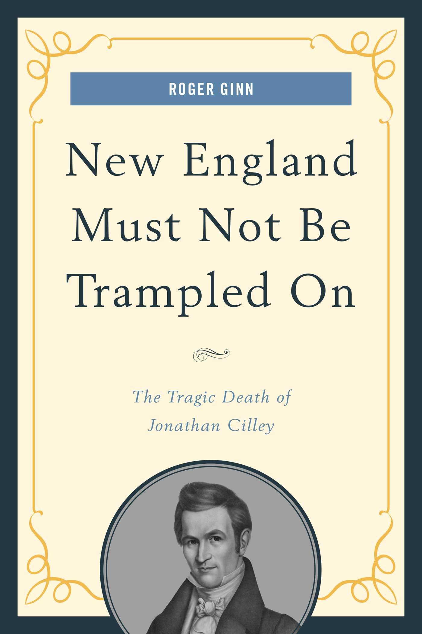 New England Must Not Be Trampled On: The Tragic Death of Jonathan Cilley Memories