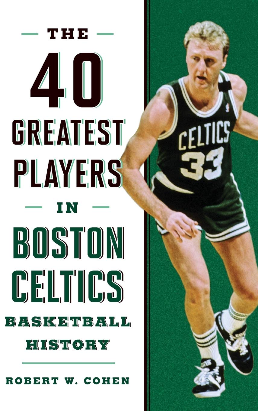 40 Greatest Players in Boston Celtics Basketball History book