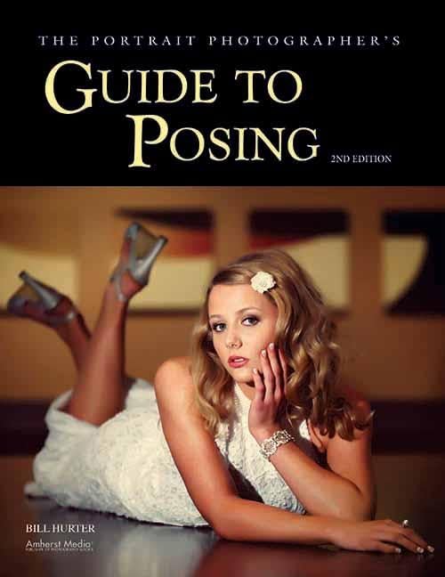 Portrait Photographer's Guide to Posing: 2nd Edition Photography