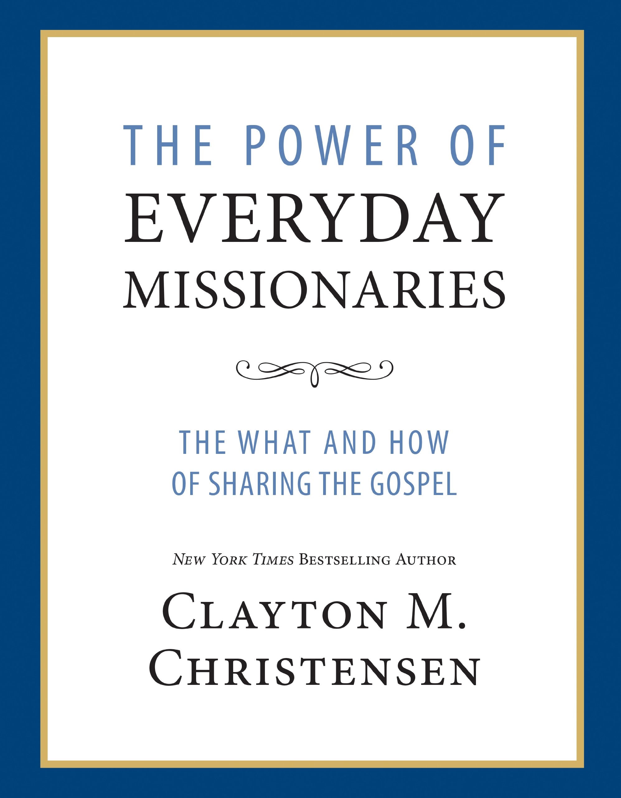The Power of Everyday Missionaries: The What and How of Sharing the Gospel Books