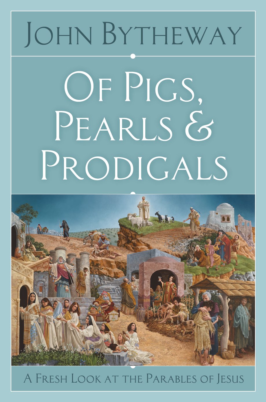 Of Pigs, Pearls, and Prodigals: A Fresh Look at the Parables of Jesus Books
