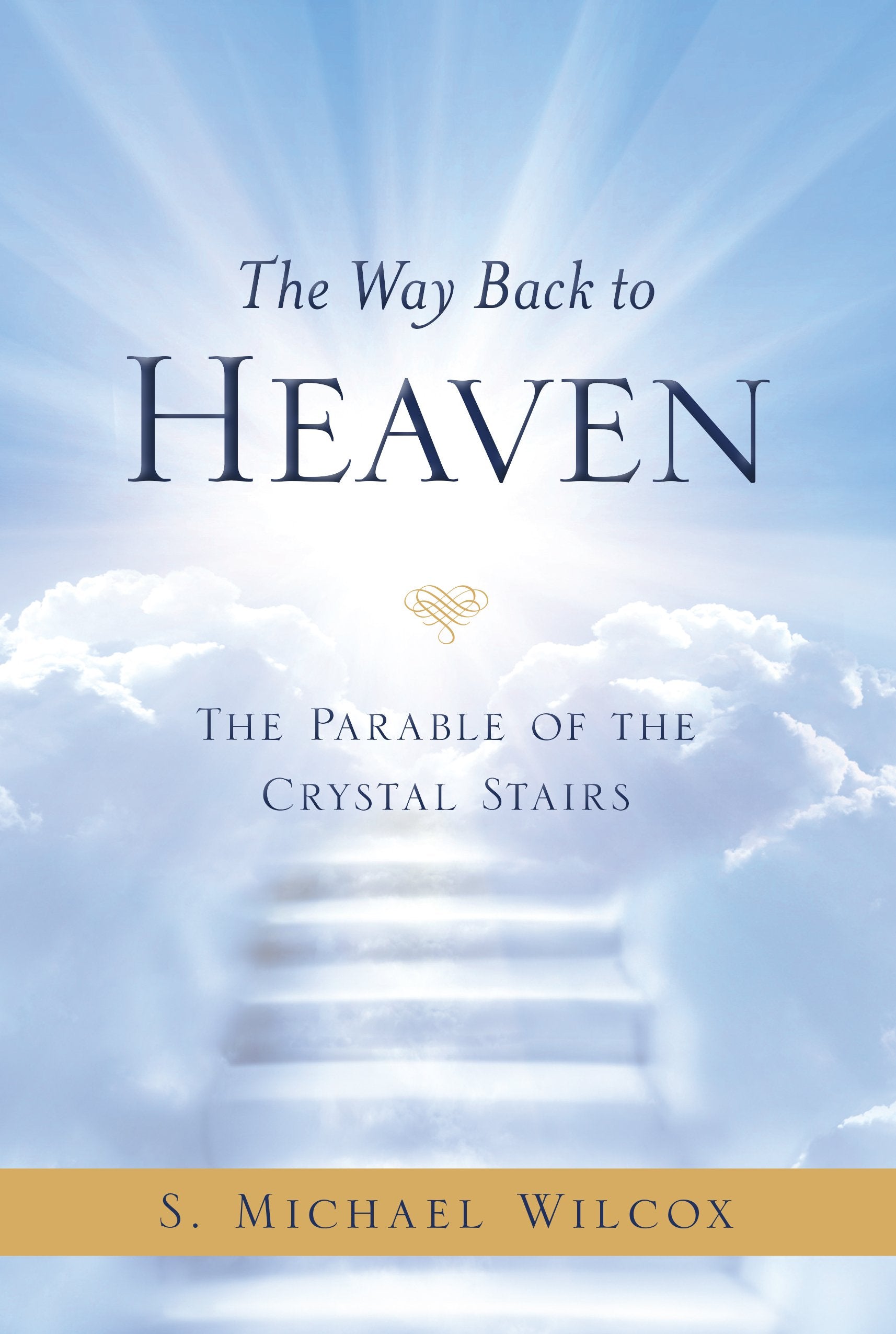 The Way Back to Heaven: The Parable of the Crystal Stairs Books
