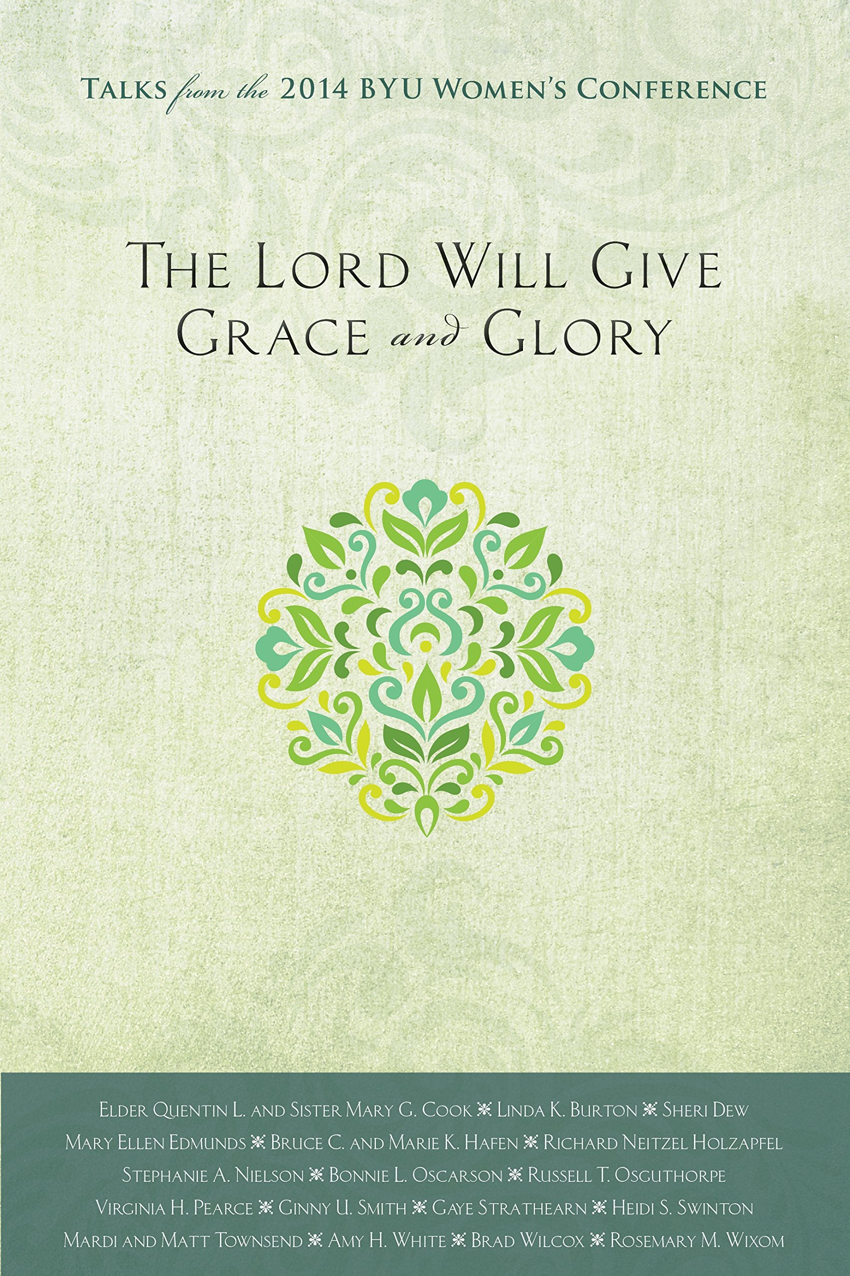 The Lord Will Give Grace and Glory: Talks from the 2014 BYU Women's Conference Books