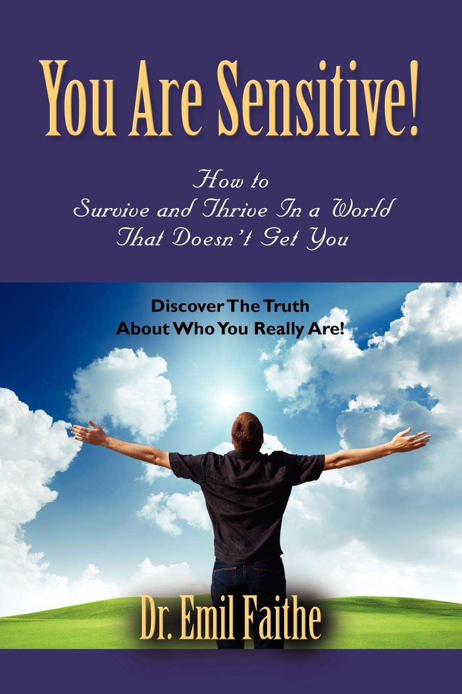 You ARE Sensitive! How to Survive and Thrive in a World That Doesn't Get You Parents & Children