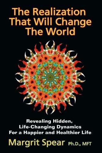 The Realization That Will Change the World: Revealing Hidden, Life-changing Dynamics for a Happier and Healthier Life Learning & Reference