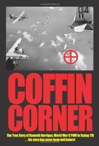 Coffin Corner: The True Story of Kenneth Horrigan, World War II Pow in Stalag 17b Art & Literature