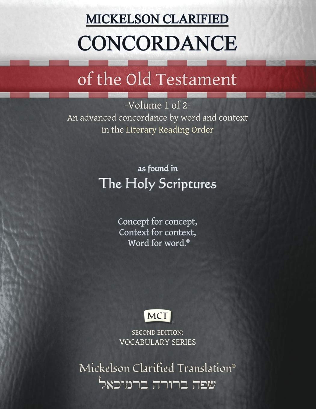 Mickelson Clarified Concordance of the Old Testament, MCT: -Volume 1 of 2- An advanced concordance by word and context in the Literary Reading Order (Vocabulary) Religion & Esotericism