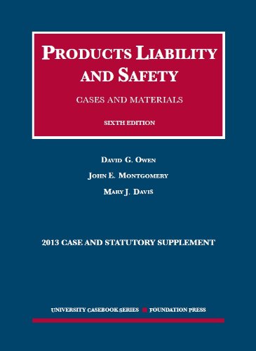 Products Liability and Safety: Cases and Materials, 2013 Case and Statutory Supplement (University Casebook) Law
