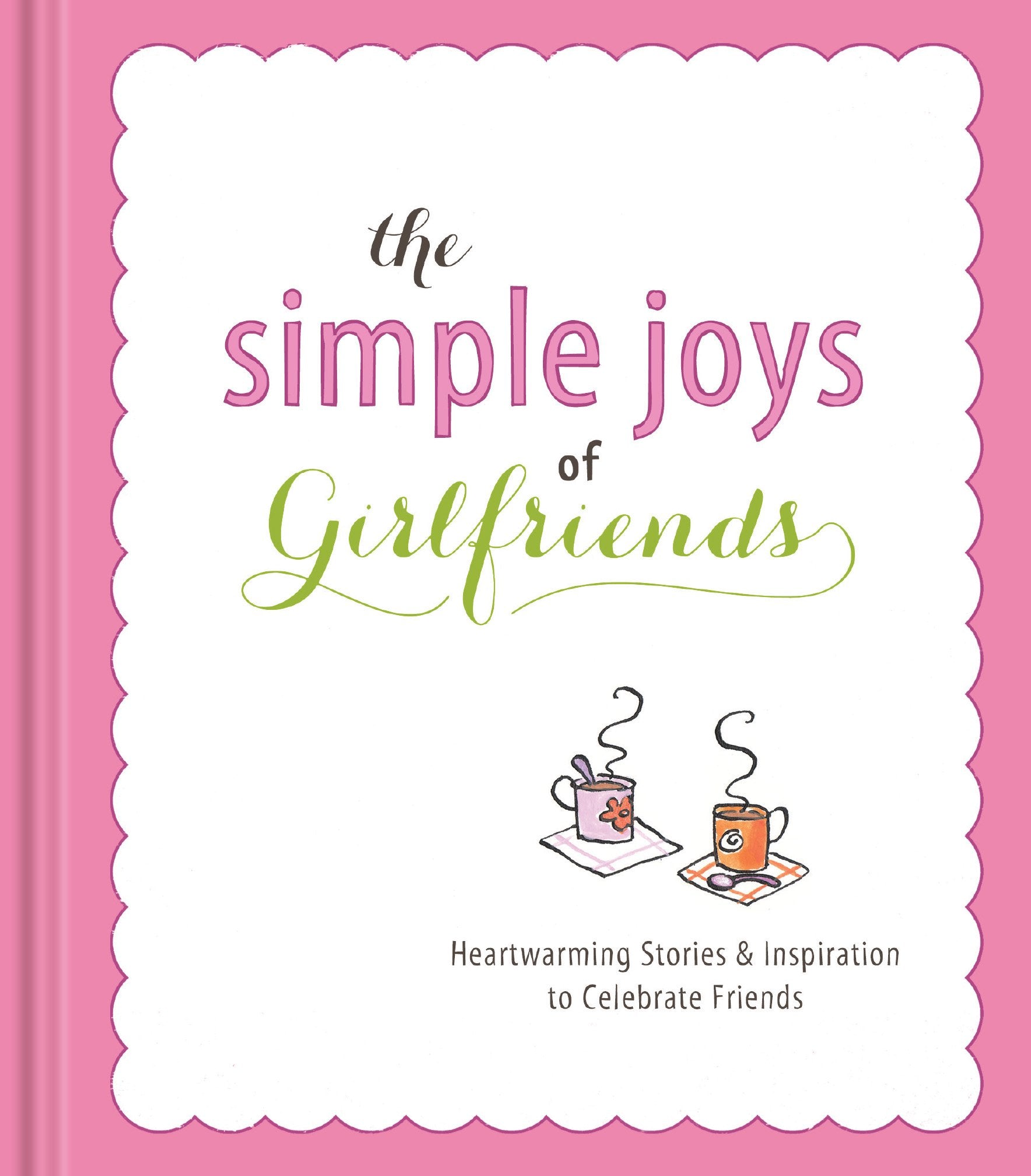 The Simple Joys of Girlfriends: Heartwarming Stories & Inspiration to Celebrate Girlfriends Religion & Esotericism