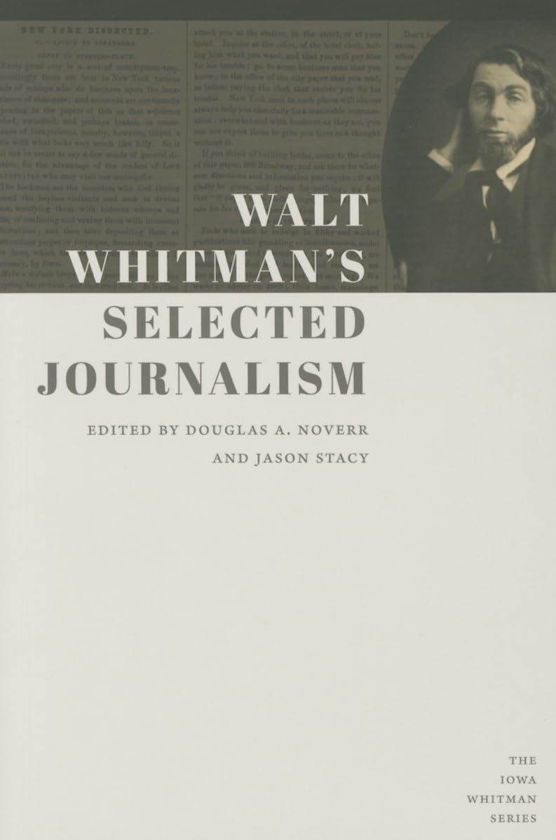 Walt Whitman's Selected Journalism (Iowa Whitman) Essays & Short Stories