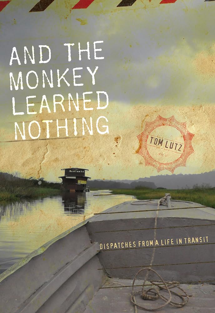 And the Monkey Learned Nothing: Dispatches from a Life in Transit (Sightline Books) Leisure, Home & Garden