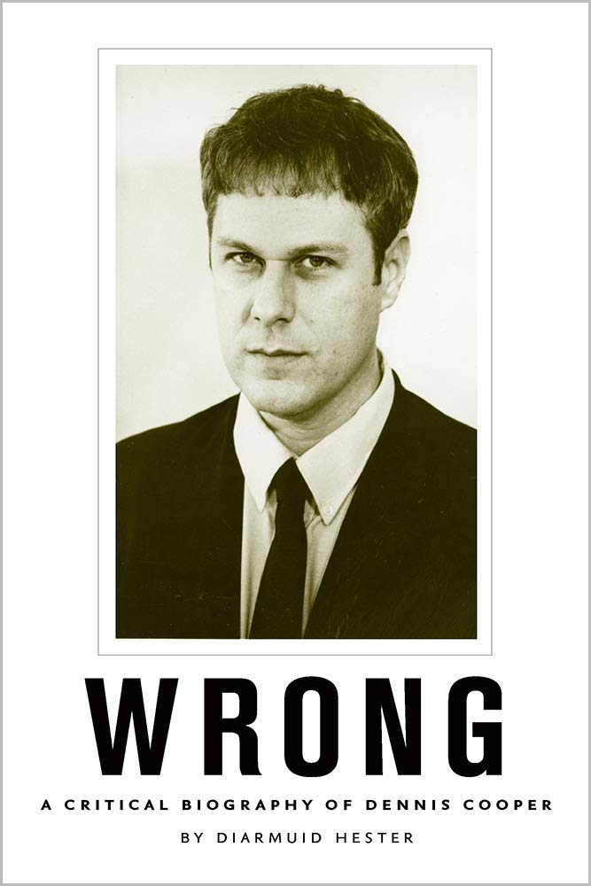 Wrong: A Critical Biography of Dennis Cooper (New American Canon) Contemporary literature