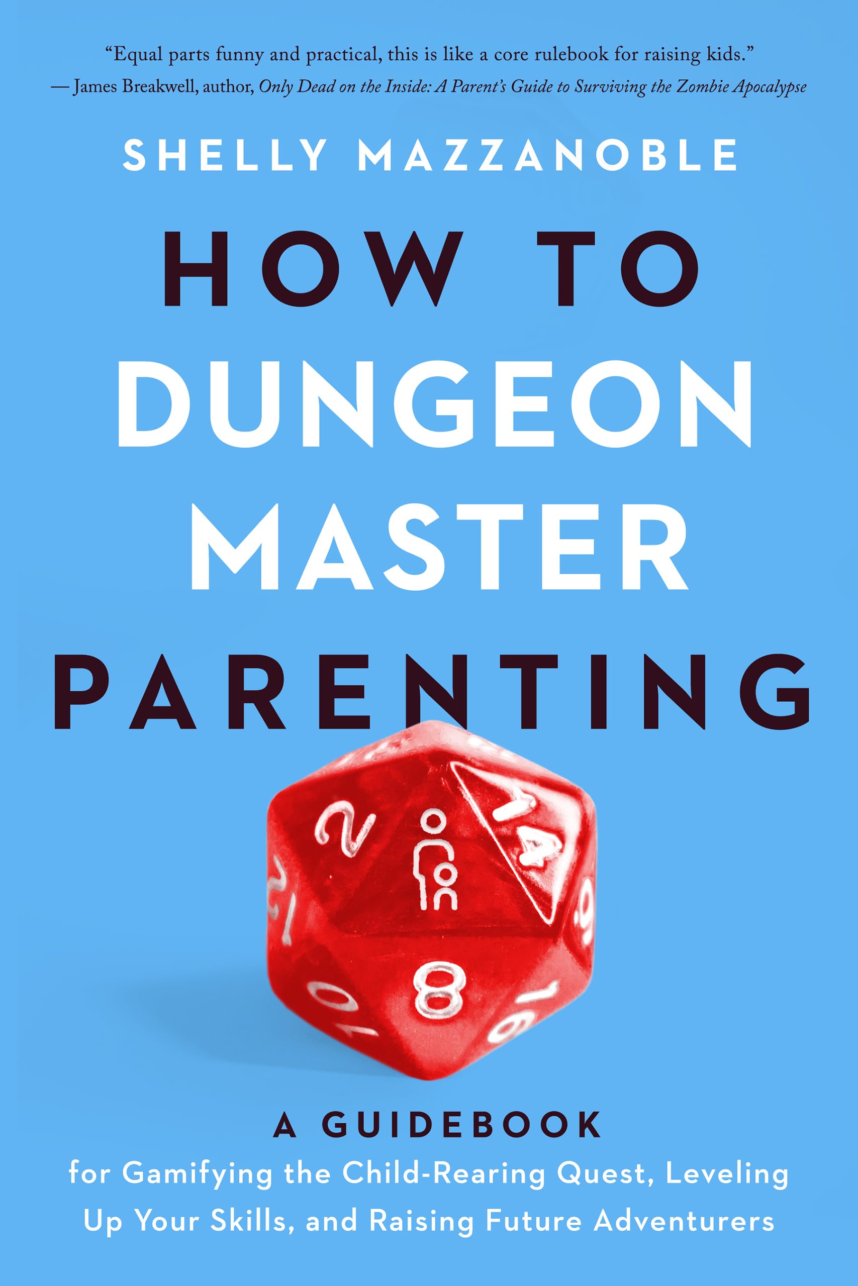 How to Dungeon Master Parenting: A Guidebook for Gamifying the Child Rearing Quest, Leveling Up Your Skills and Raising Future Adventurers Leisure & Fun