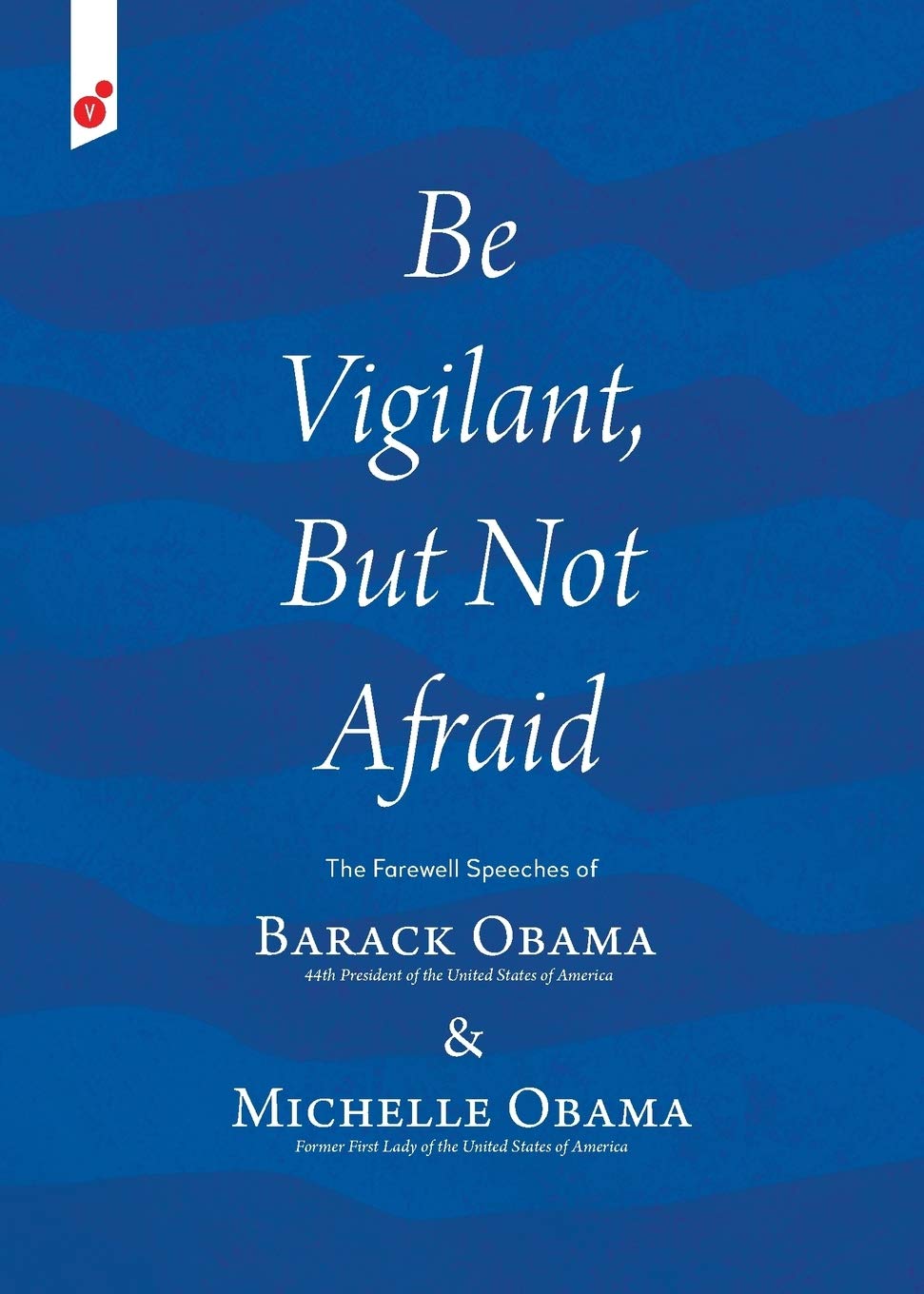 Be Vigilant But Not Afraid: The Farewell Speeches of Barack Obama and Michelle Obama Media & Communication