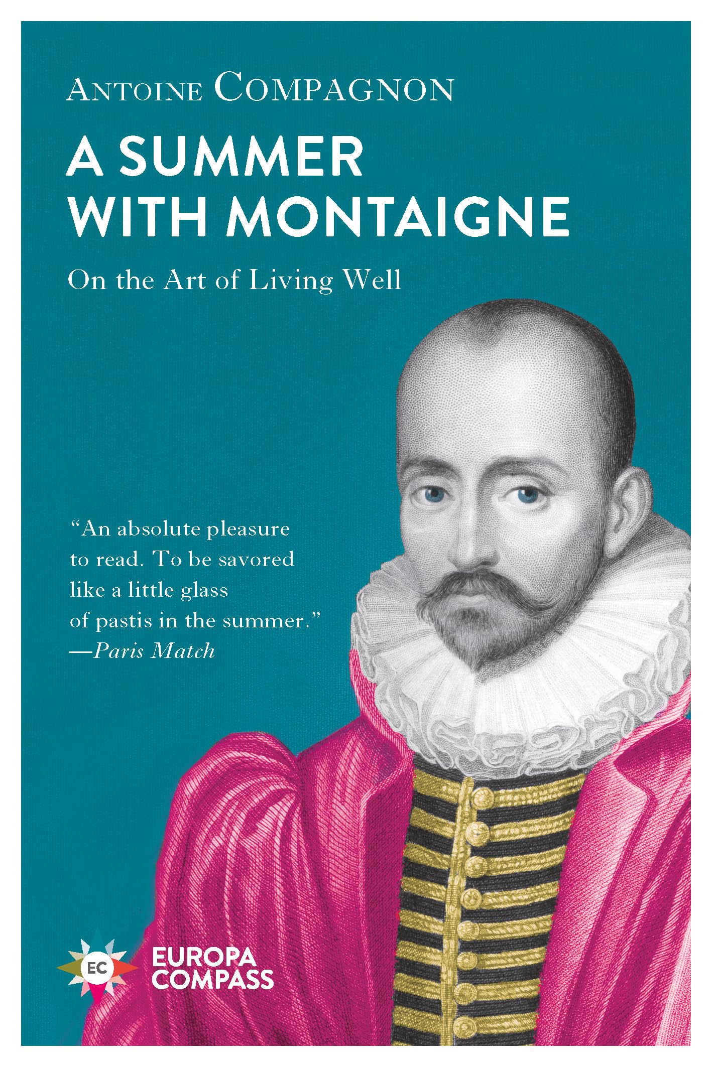 A Summer With Montaigne: On the Art of Living Well (Europa compass) Philosophy
