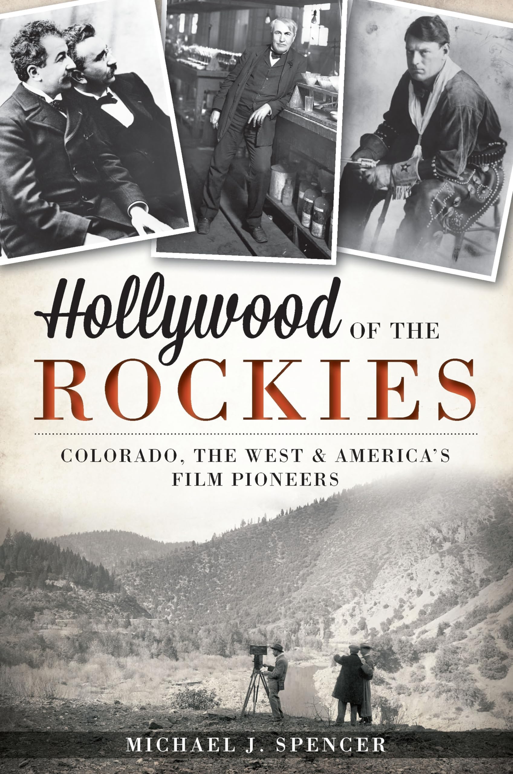 Hollywood of the Rockies: Colorado, The West & America's Film Pioneers book