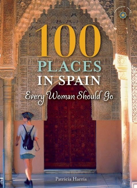 100 Places in Spain Every Woman Should Go Leisure, Home & Garden