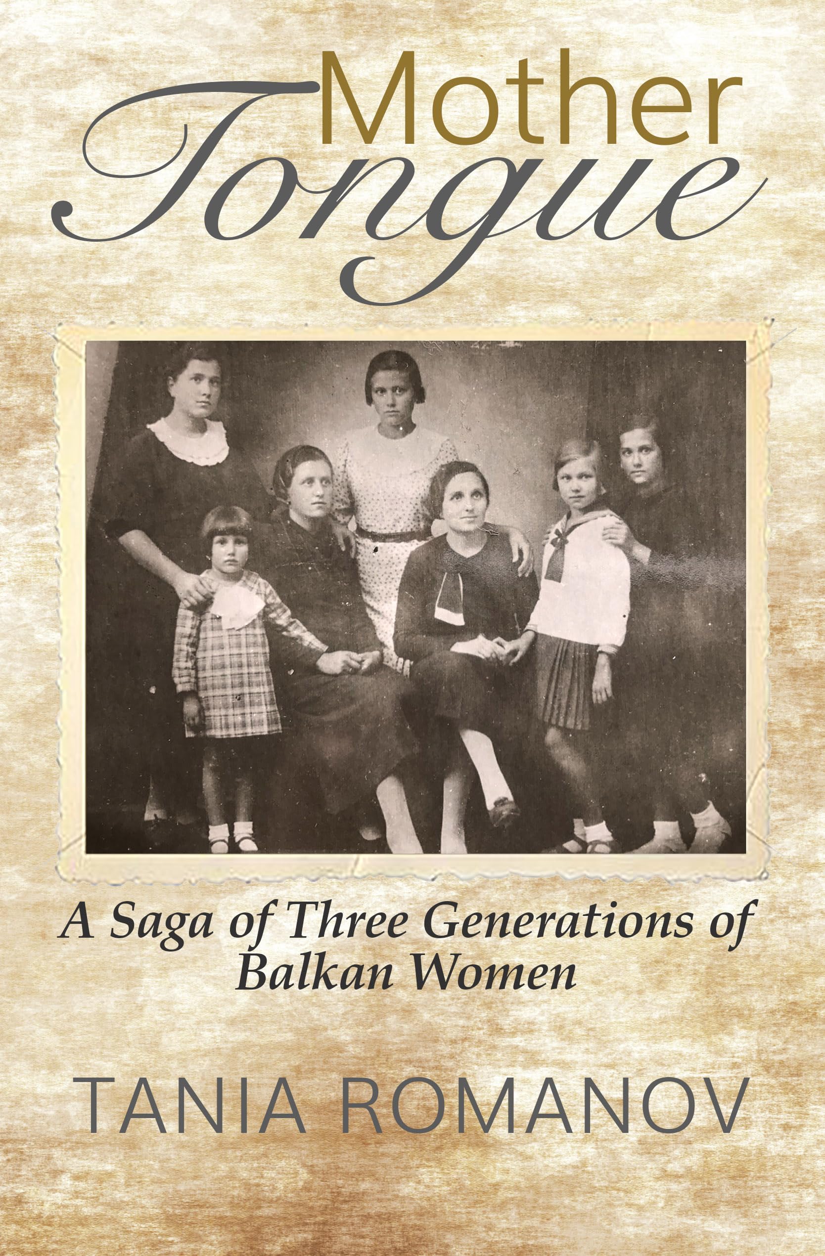 Mother Tongue: A Saga of Three Generations of Balkan Women Memories
