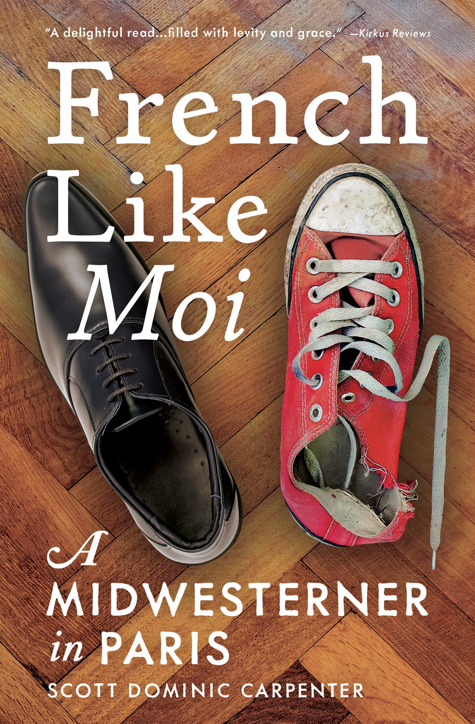 French Like Moi: A Midwesterner in Paris Travelogues