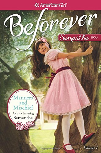 Manners and Mischief: A Samantha Classic (American Girl Beforever: Samantha Classic, 1) Novels & Short Stories