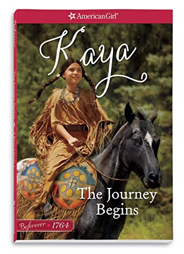 The Journey Begins: A Kaya Classic Volume 1 (American Girl Beforever Classic, Band 1) Novels & Short Stories