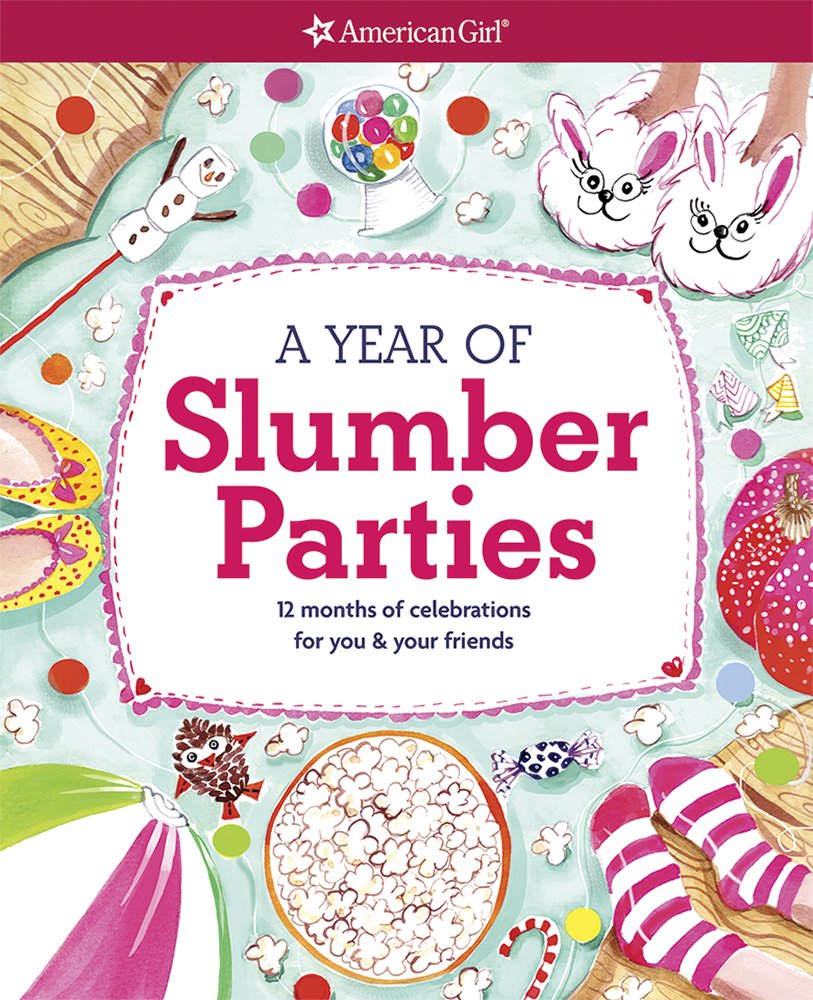 A Year of Slumber Parties: 12 Months of Celebrations for You & Your Friends Non-fiction