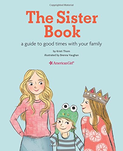 Sister Bk: A Guide to Good Times With Your Family (American Girl) Learning & Reference