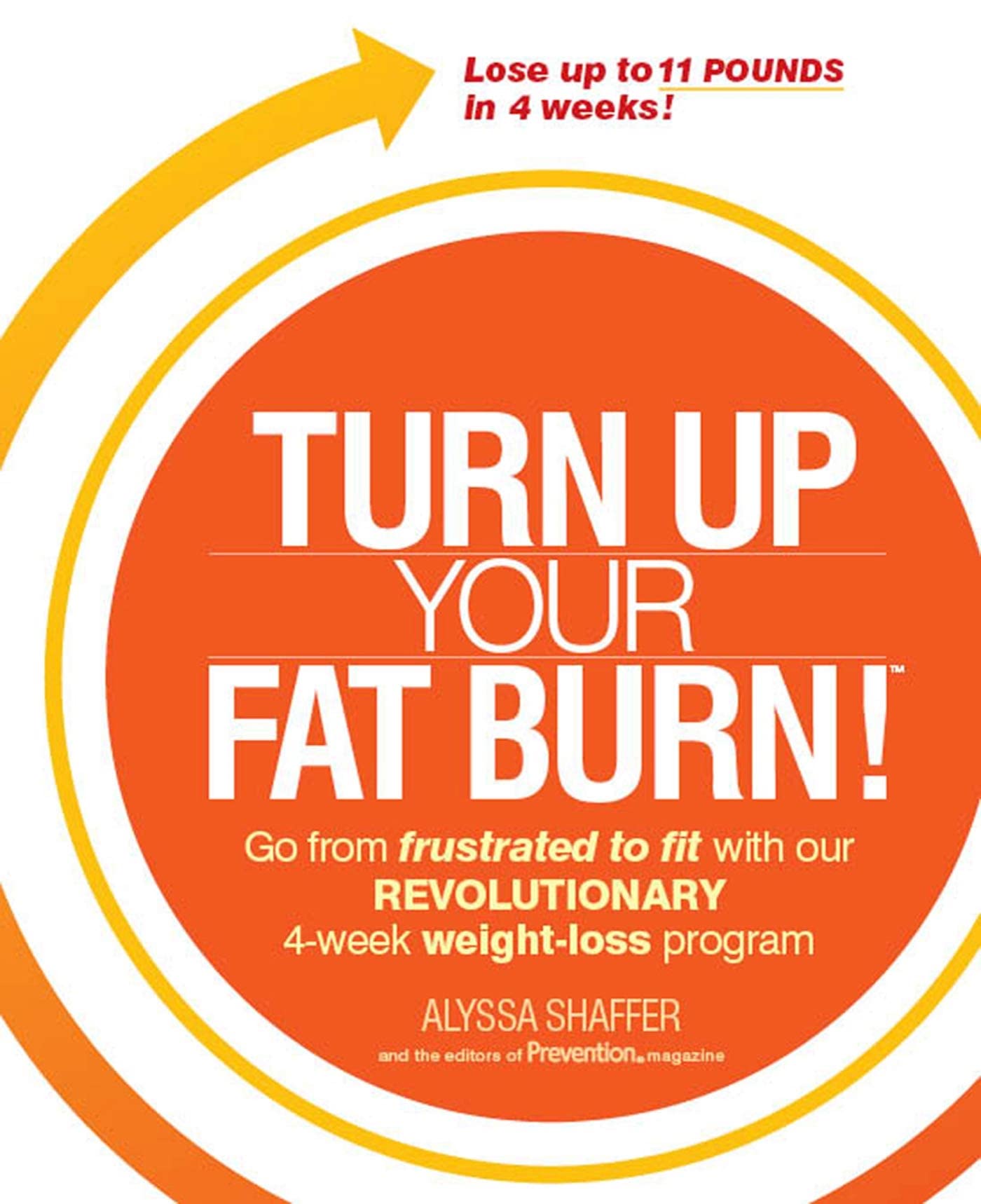 Turn Up Your Fat Burn!: Go from Frustrated to Fit With Our Revolutionary 4-week Weight-loss Program! Health, Nutrition & Fitness
