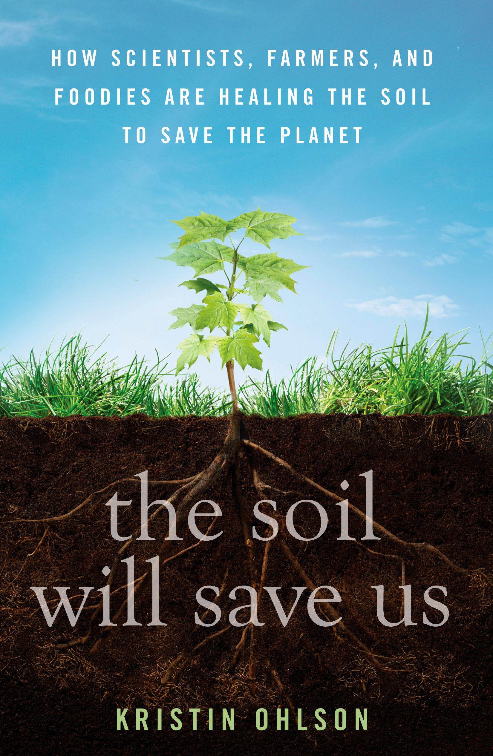 The Soil Will Save Us: How Scientists, Farmers, and Foodies Are Healing the Soil to Save the Planet Business & Technology