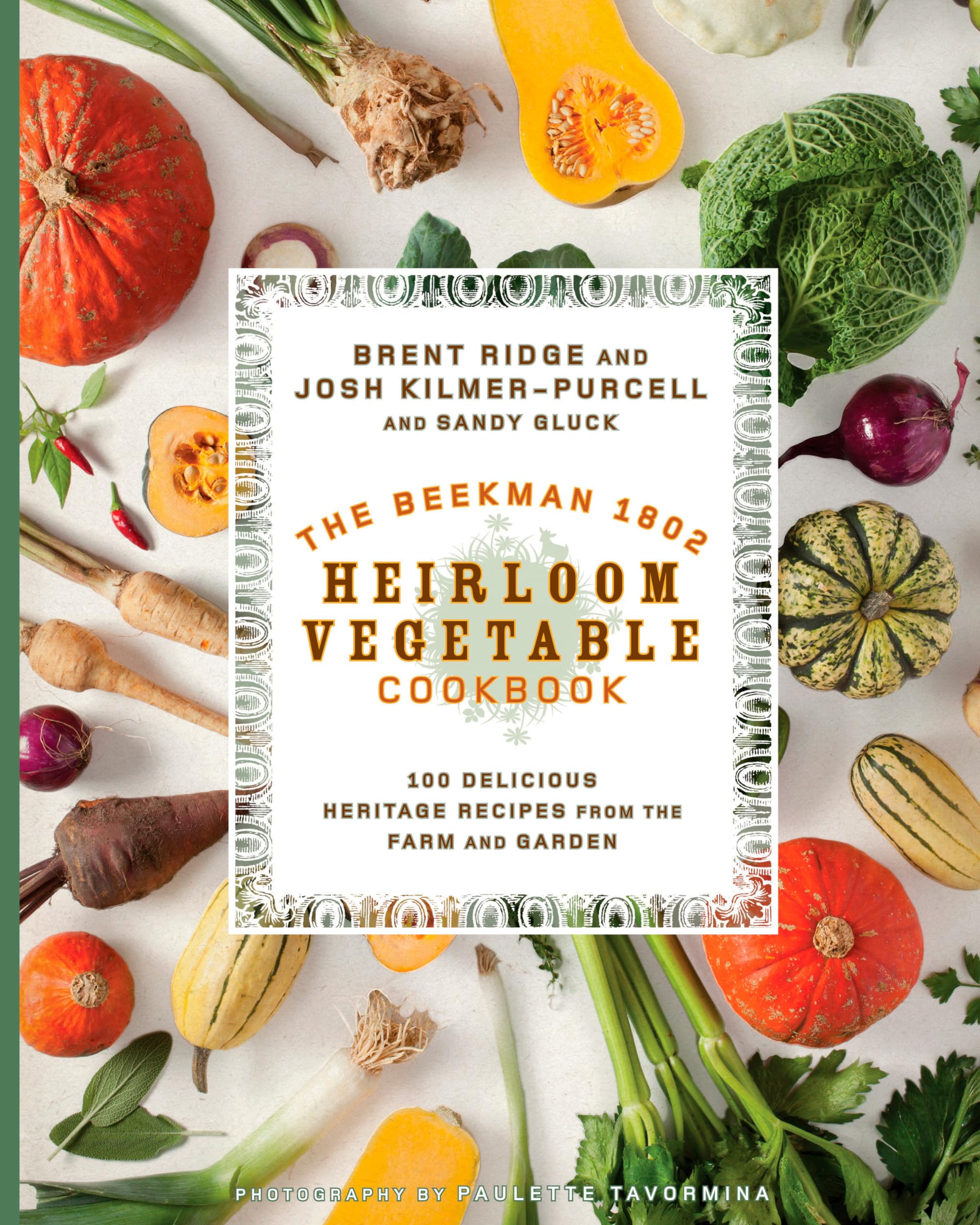 The Beekman 1802 Heirloom Vegetable Cookbook: 100 Delicious Heritage Recipes from the Farm and Garden Leisure, Home & Garden