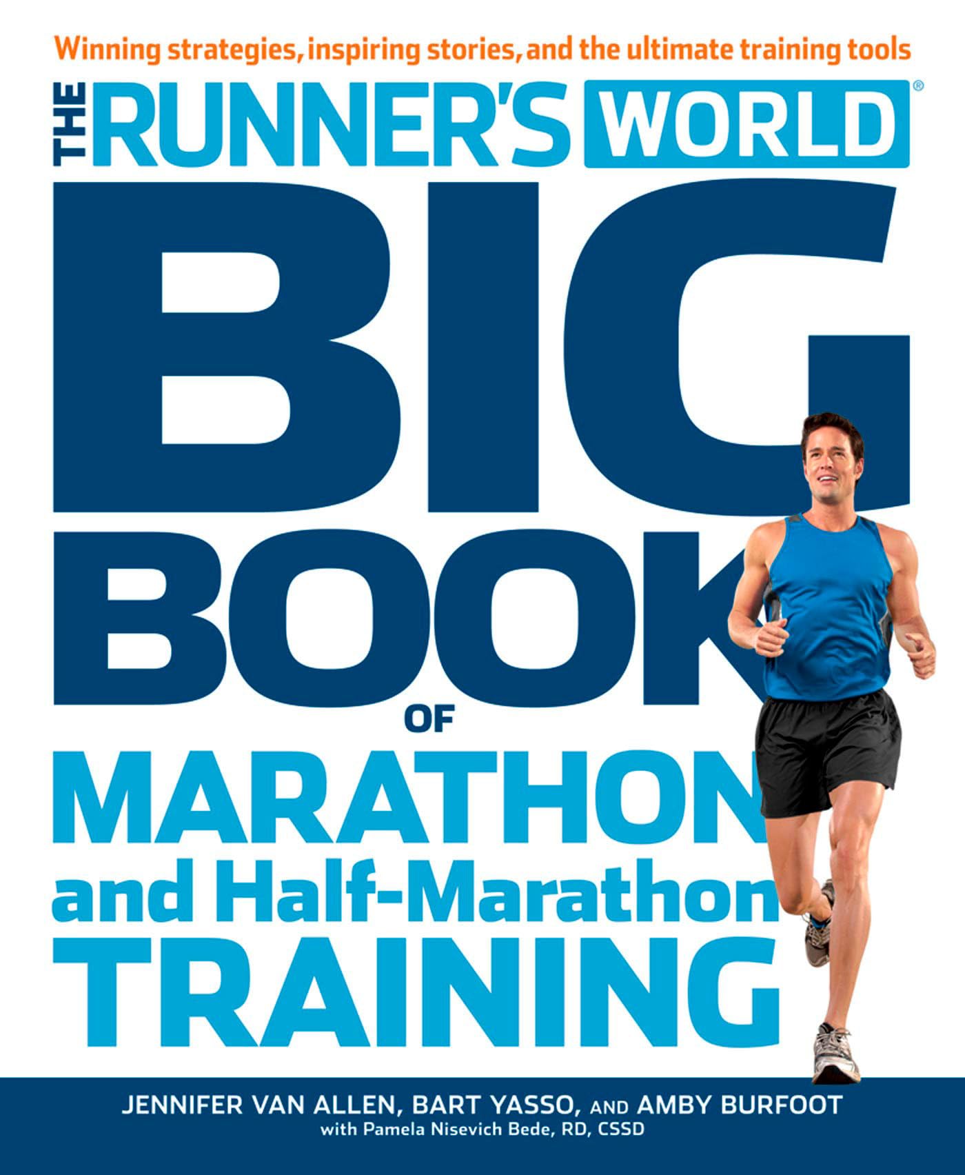 The Runner's World Big Book of Marathon and Half-Marathon Training: Winning Strategies, Inpiring Stories, and the Ultimate Training Tools Medicine