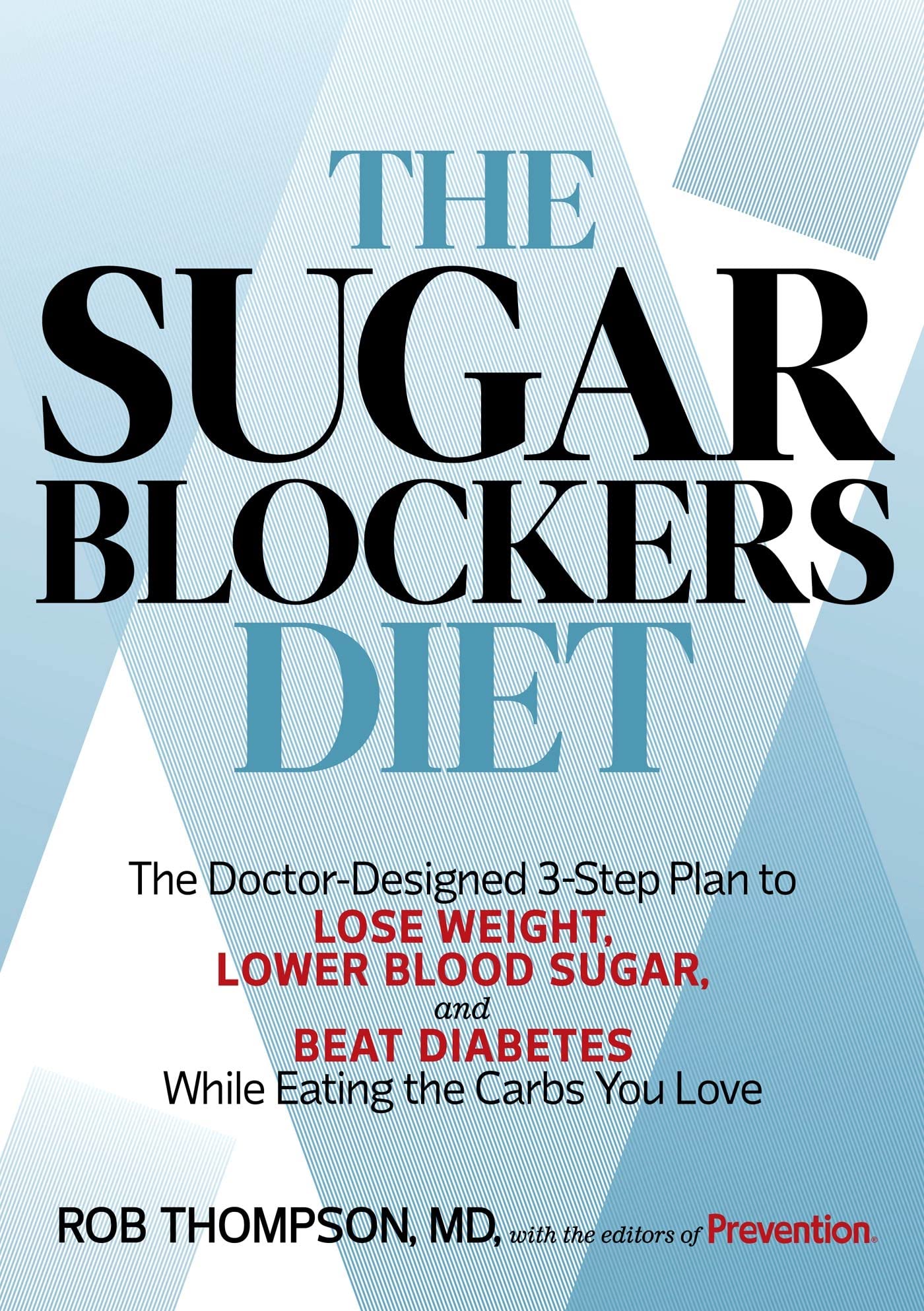 The Sugar Blockers Diet: The Doctor-Designed 3-Step Plan to Lose Weight, Lower Blood Sugar, and Beat Diabetes--While Eating the Carbs You Love: Lose ... Diabetes While Eating the Carbs You Love Health, Nutrition & Fitness