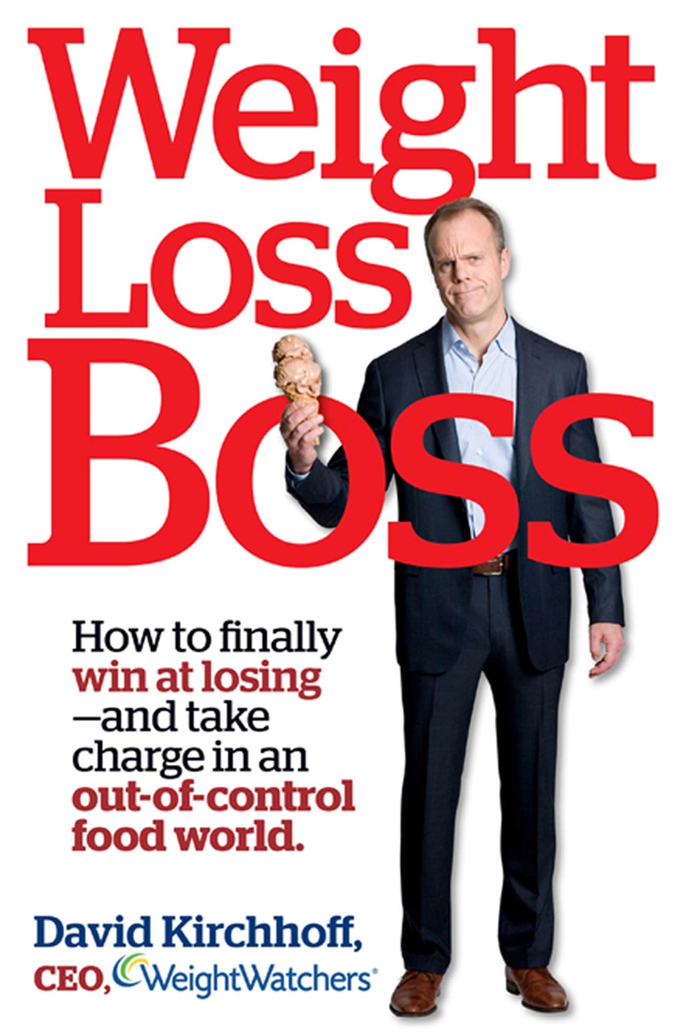 Weight Loss Boss: How to Finally Win at Losing--And Take Cha book
