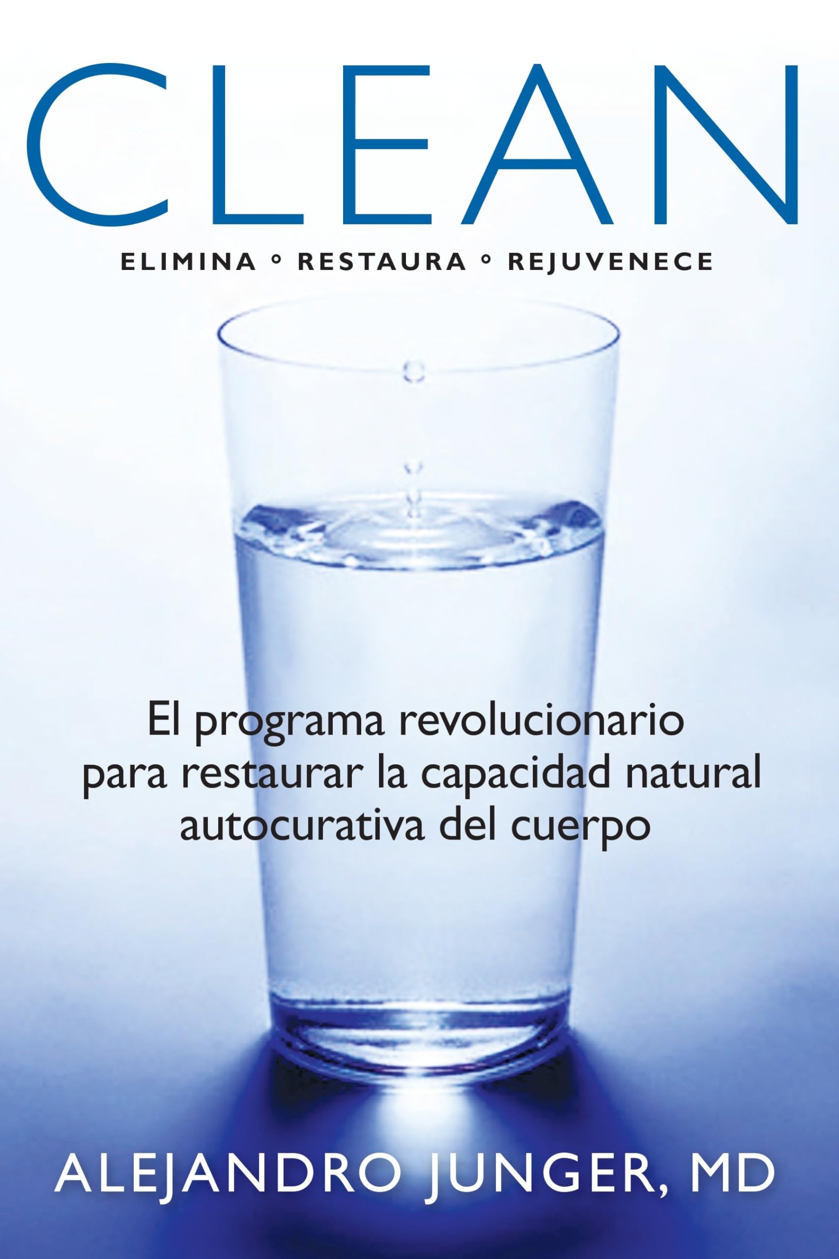 Clean: El Programa Revolucionario Para Restaurar la Capacidad Natural Autocurativa del Cuerpo Business, Finance & Career