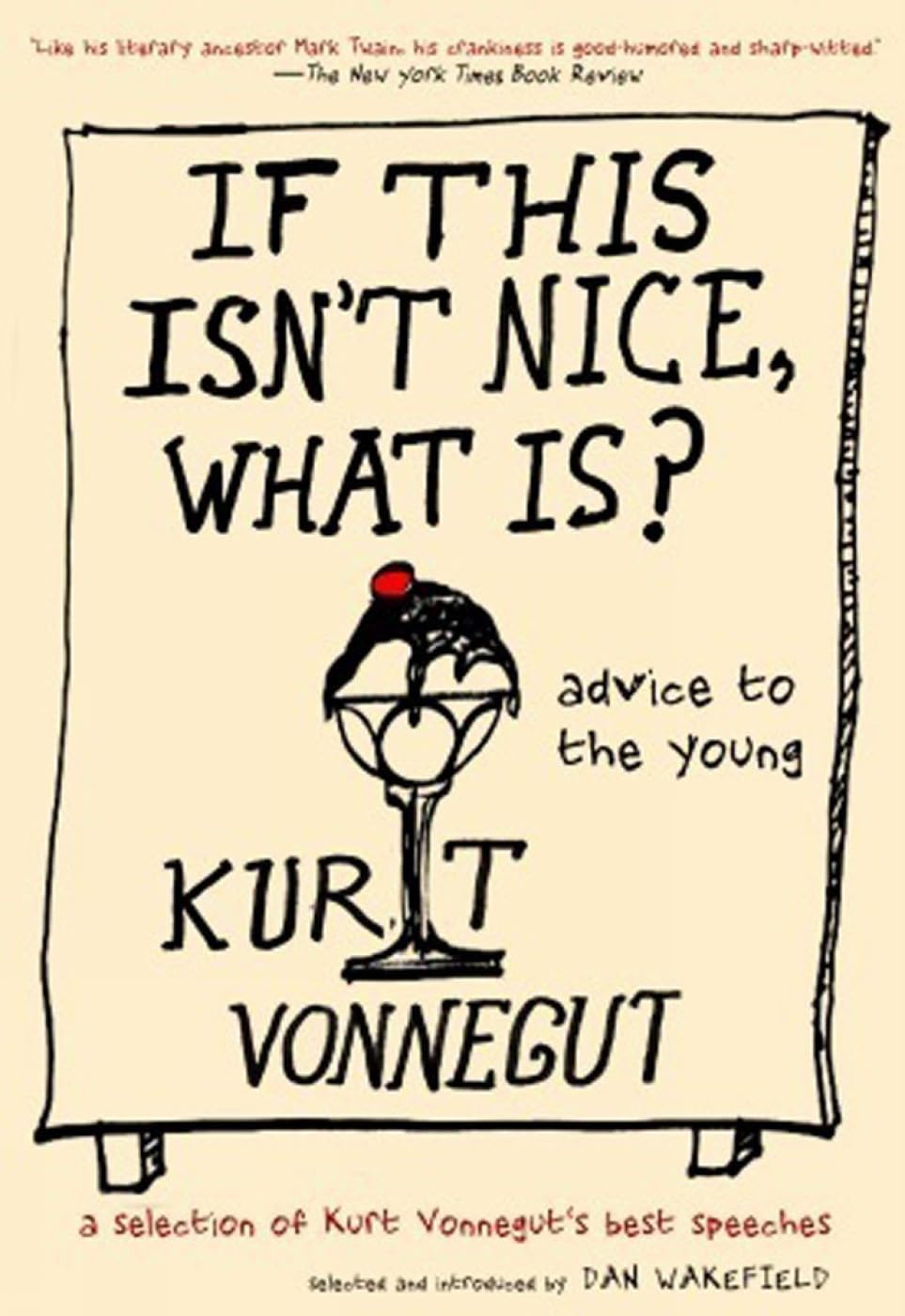 If This Isn't Nice, What Is?: Advice to the Young Essays & Short Stories