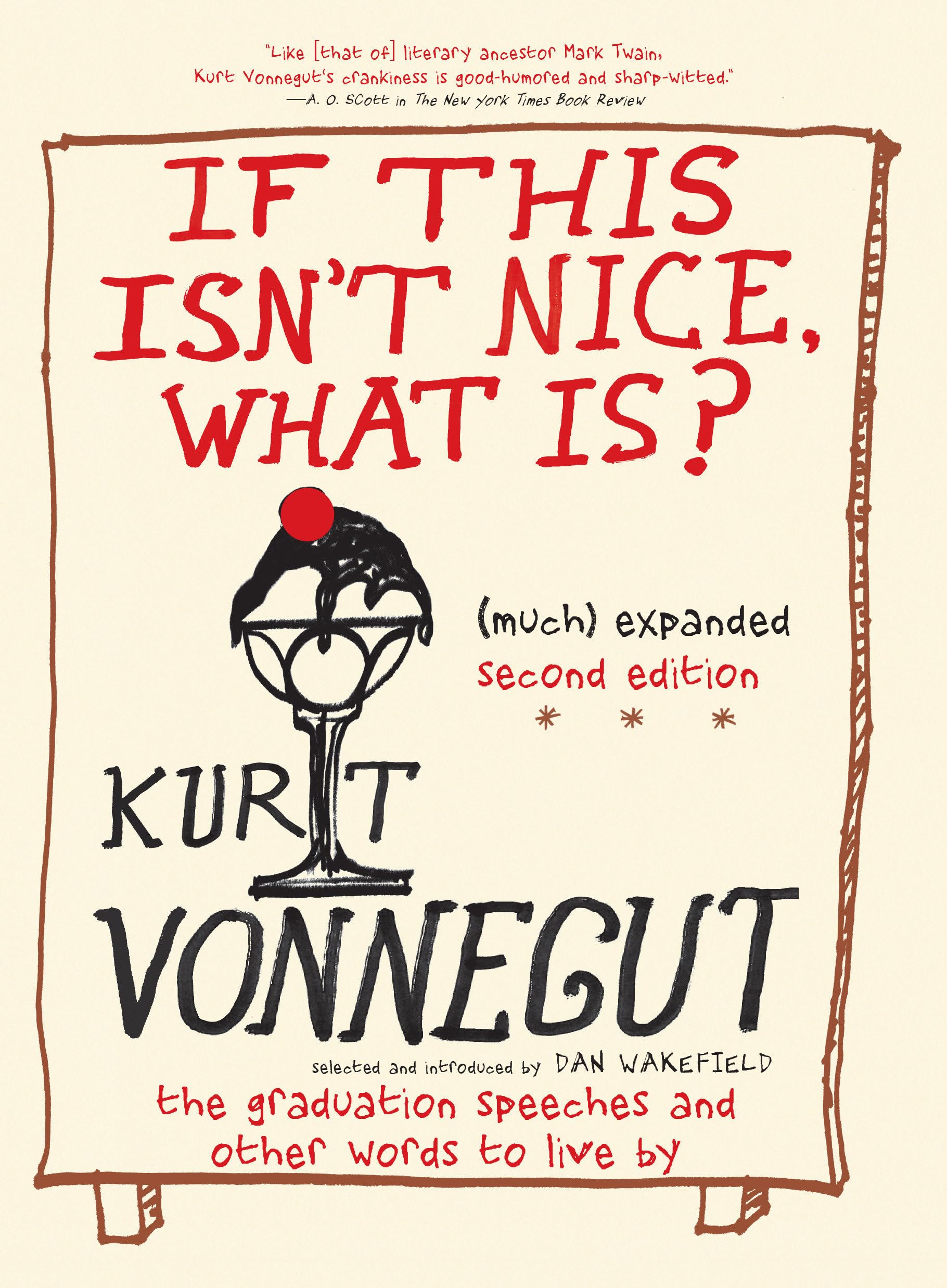 If This Isn't Nice, What Is? (Much) Expanded Second Edition: The Graduation Speeches and Other Words to Live By book