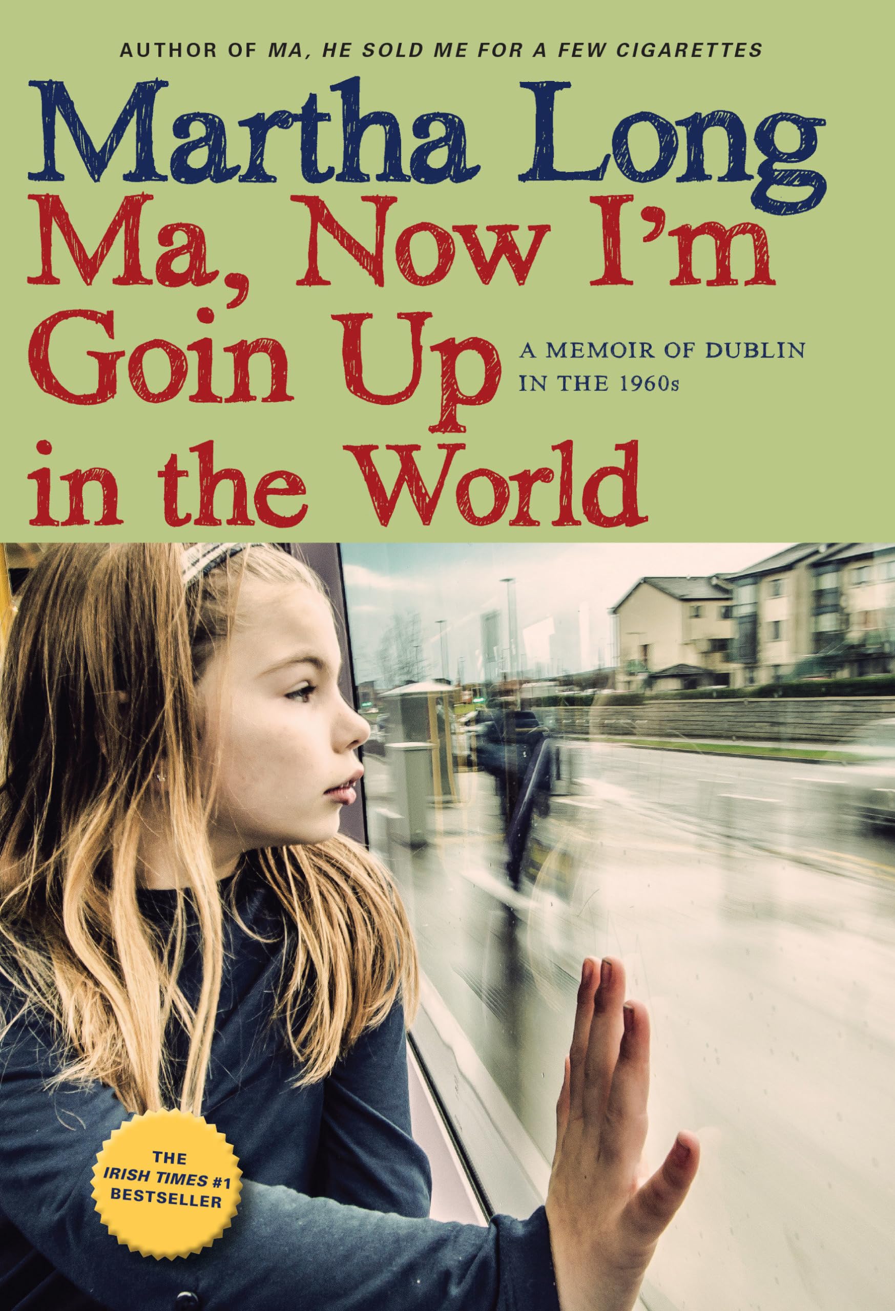 Ma, Now I'm Goin Up in the World: A Memoir of Dublin in the 1960s book