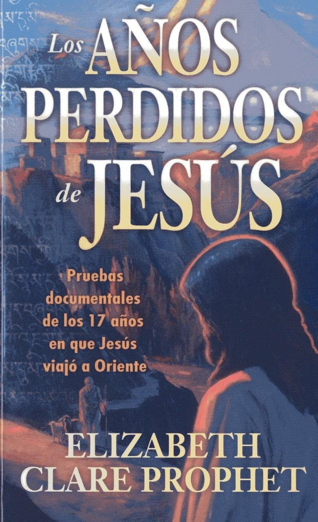 Los Anos Perdidos de Jesus / These Lost Years of Jesus: Pruebas Documentales De Los Diecisiete Anos Eng Que Jesus Viajo a Oriente book